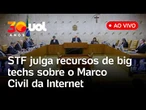 STF julga recursos de big techs sobre o Marco Civil da Internet e outras pautas; assista ao vivo