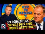 Czy Donald Tusk spłaca dziś dług wobec artystów?! | Kto tu rządzi?