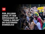 Análise: PT tem dificuldade de “furar bolha” do eleitorado evangélico | CNN ARENA