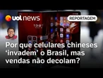 Celulares chineses 'invadem' o Brasil, mas vendas não decolam no mercado; entenda problemas
