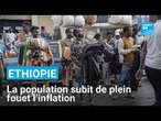 Éthiopie : depuis l'effondrement de la monnaie nationale, la population frappée par l’inflation