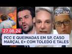 Queimadas em SP e crime organizado; Pablo Marçal com contas suspensas e+com Toledo e Tales | Análise