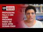 Professora fala à CNN sobre próximas fases em Gaza após cessar-fogo| CNN BRASIL