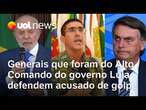 Generais que foram do Alto Comando no governo Lula defendem acusado de tentativa de golpe