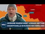 PUTINS KRIEG: Die ukrainische Offensive rollt! Kampf um Kursk! Russen unter massivem Beschuss