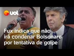 Fux indica que não irá condenar Bolsonaro por abolição do Estado de Direito: 'Discursos inflamados'