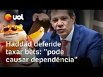 Haddad defende taxação de bets no Senado: 'Ninguém acha injusto sobretaxar cigarro'