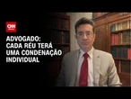 Tentativa de golpe: cada réu terá uma condenação individual, explica advogado | LIVE CNN