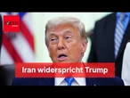 Iran widerspricht Trump: Keine Einigung auf Deal