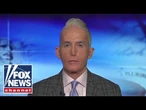 ‘CRAZY RHETORIC’: Trey Gowdy unloads on Dems for leading anti-police crusade