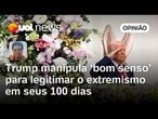 Trump chama de bom senso aquilo que ele acredita, mesmo que não seja para a maioria | Sakamoto