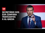 Secretário de Defesa dos EUA compara narcotraficantes à Al-Qaeda | CNN 360°