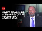 Silveira à CNN: Sou entusiasta da candidatura de Pacheco para o governo de MG | CNN 360
