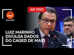 Ao vivo: Luiz Marinho divulga dados do Caged de maio