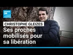 Christophe Gleizes : ses proches se mobilisent pour sa libération • FRANCE 24