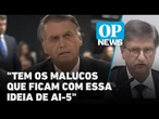 Bolsonaro critica apoiadores que pediam AI-5 e diz que chefes militares não iriam estimular atos