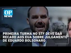 Primeira turma no STF deve dar recado sobre EUA em julgamento de Eduardo Bolsonaro | OP News