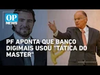 Digi+ replicou tática do Master de superavaliar ativos com rentabilidade desproporcional | OP NEWS