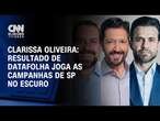 Clarissa Oliveira: Resultado de Datafolha joga as campanhas de SP no escuro | LIVE CNN