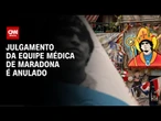 Julgamento sobre a morte de Maradona é anulado pela Justiça da Argentina | CNN 360º