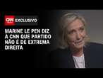 Marine Le Pen diz à CNN que partido não é de extrema direita | CNN PRIME TIME