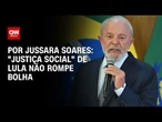 Análise: “Justiça Social” de Lula não rompe bolha | CNN PRIME TIME