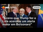 Aceno de Trump a Lula na ONU acendeu um alerta em Bolsonaro, analisa Daniela Lima