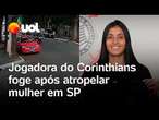 Jogadora do Corinthians bate em carro, atropela mulher e foge sem prestar socorro em SP; vídeo