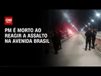 Cabo da PM é morto ao reagir a assalto na Avenida Brasil, no Rio | CNN NOVO DIA