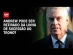Entenda se irmão de Charles III pode ser retirado da linha de sucessão ao trono inglês | LIVE CNN
