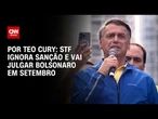 STF ignora sanção dos EUA e mantém previsão de julgar Jair Bolsonaro em setembro | BASTIDORES CNN