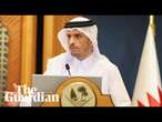 Qatar PM holds news conference in Doha – watch live