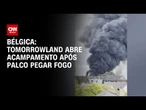 Tomorrowland abre acampamento após palco principal pegar fogo na Bélgica | LIVE CNN