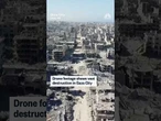 Drone footage shows vast destruction in Gaza City