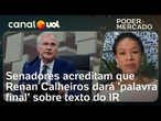 Senadores acreditam que Renan Calheiros vá apenas chancelar relatório de Lira sobre o IR