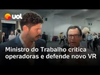 Vale-refeição: operadoras têm 'lucros abusivos' e comida ficará mais barata com novo VR, diz Marinho