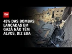 45% das bombas lançadas em Gaza não têm alvos, diz EUA | CNN NOVO DIA