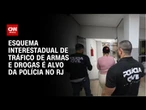 Operação da polícia do RJ mira aliança entre PCC e CV em quatro estados | BASTIDORES CNN