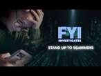 FYI Investigates: Stand Up to Scammers