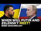 Has Putin changed his mind on meeting Zelensky? | BBC Ukrainecast