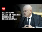 EUA acusam Judiciário no Brasil de minar liberdade e citam Moraes | CNN 360°