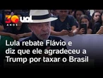 Lula reage à proposta de tarifaço nos EUA e rebate Flávio Bolsonaro: 'Agradeceu Trump por taxas'