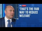 Top Tory says welfare reform should reduce cost to taxpayer and get more people into work