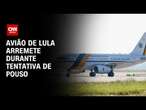 Avião do presidente Lula arremete durante tentativa de pouso em Sorocaba | CNN 360°