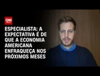 A expectativa de é que a economia americana enfraqueça nos próximos meses, diz especialista | WW