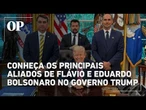Quem são os principais aliados de Flávio e Eduardo Bolsonaro no governo Trump