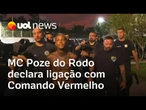 MC Poze do Rodo declara ligação com Comando Vermelho é classificado com grau de periculosidade médio
