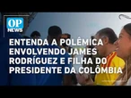 James Rodríguez se envolve em polêmica com a filha do presidente da Colômbia | OP NEWS
