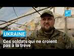 La guerre est dans “l'ADN de la Russie” : ces soldats ukrainiens qui ne croient pas à la trêve