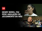 Leniel pede anulação do julgamento de Monique Medeiros em caso Heny Borel | CNN NOVO DIA